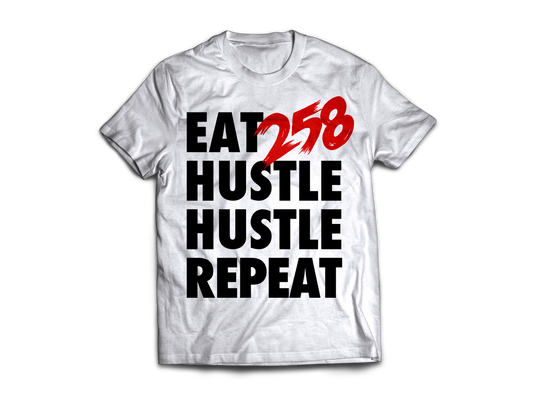 EAT 258 HUSTLE HUSTLE REPEAT